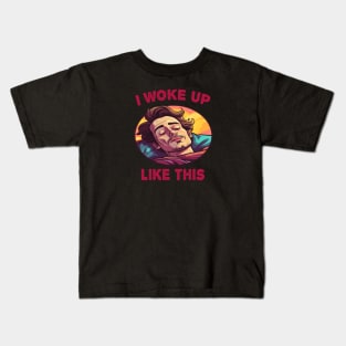 I Woke Up Like This Kids T-Shirt